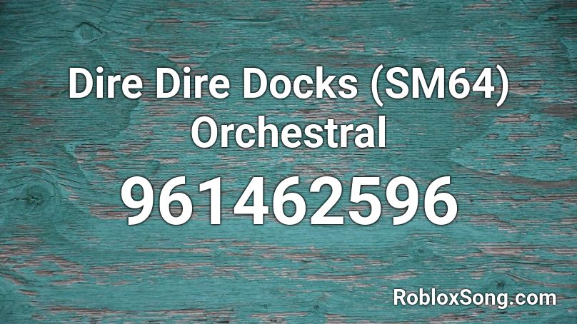 Dire Dire Docks (SM64) Orchestral Roblox ID