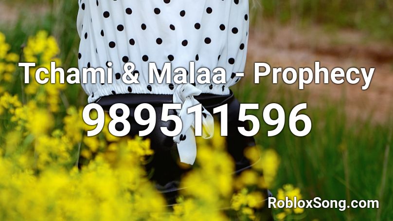 Tchami & Malaa - Prophecy Roblox ID