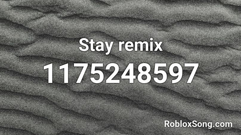 Stay remix Roblox ID