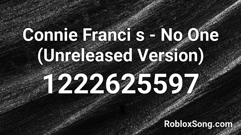 Connie Franci s - No One (Unreleased Version) Roblox ID