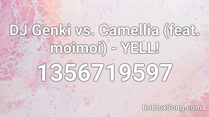 DJ Genki vs. Camellia (feat. moimoi) - YELL! Roblox ID