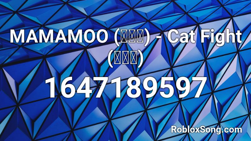 MAMAMOO (마마무) - Cat Fight (고양이) Roblox ID