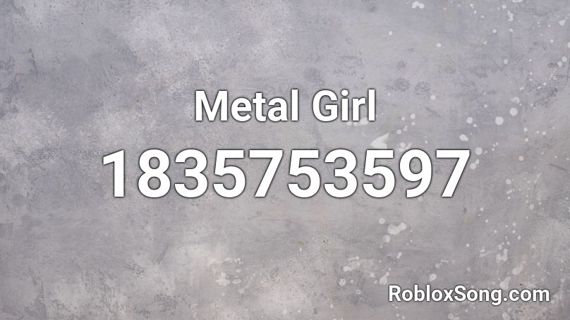 Metal Girl Roblox ID