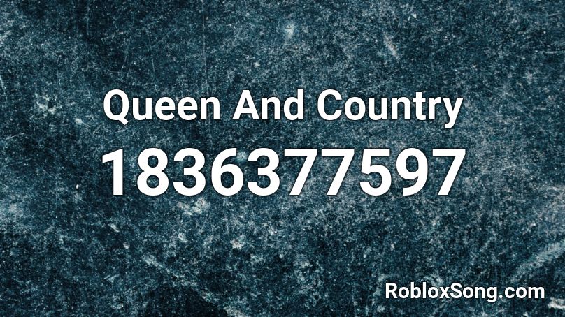 Queen And Country Roblox ID