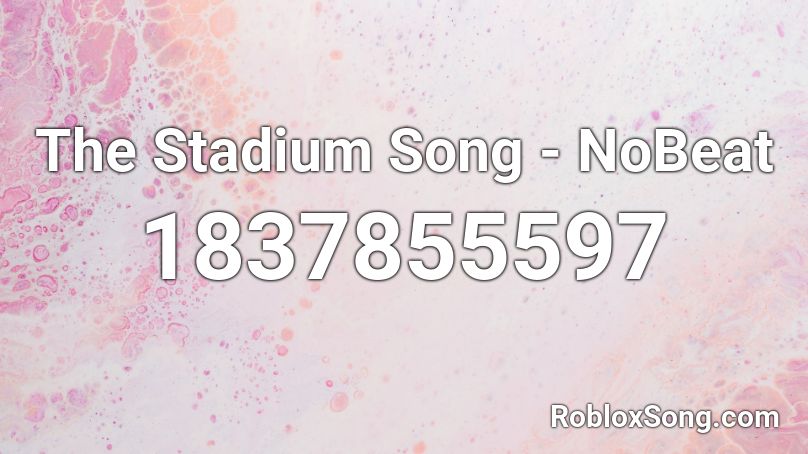 The Stadium Song - NoBeat Roblox ID