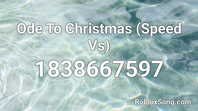 Ode To Christmas (Speed Vs) Roblox ID