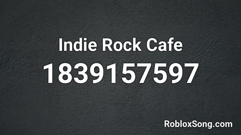 Indie Rock Cafe Roblox ID