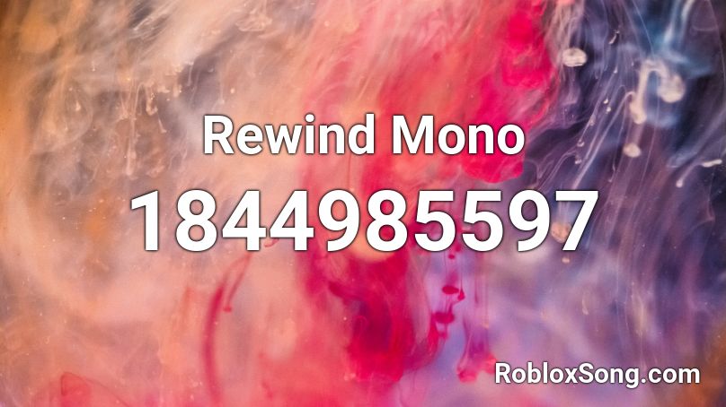 Rewind Mono Roblox ID