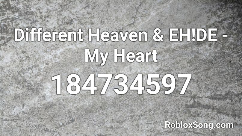 Different Heaven & EH!DE - My Heart Roblox ID
