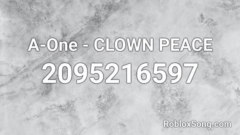 A-One - CLOWN PEACE Roblox ID