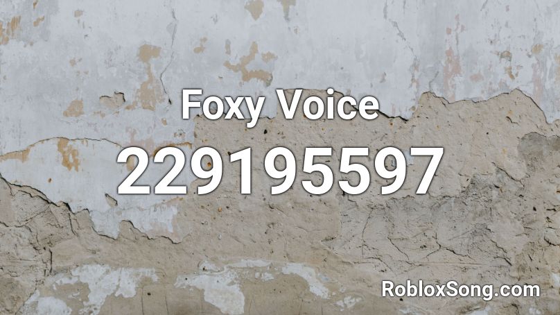 Foxy Voice Roblox ID