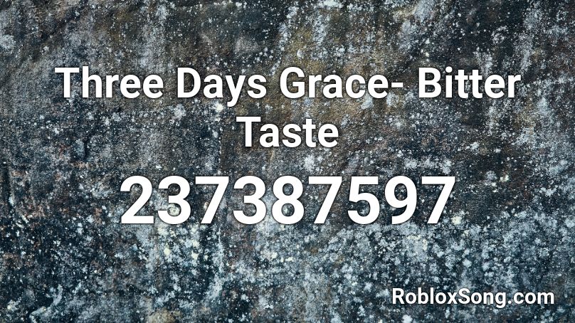 Three Days Grace- Bitter Taste Roblox ID