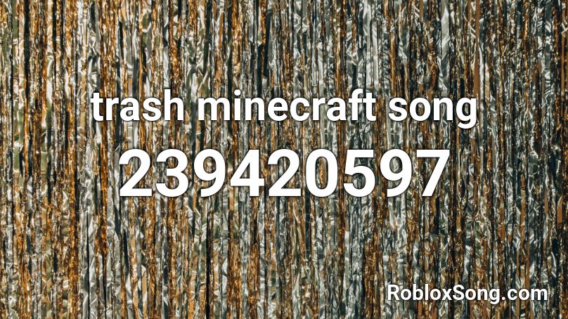 trash minecraft song Roblox ID