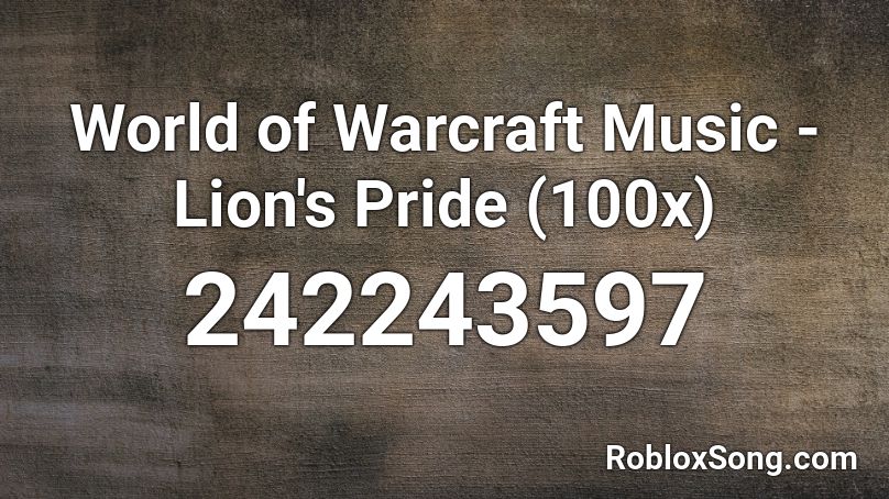 World of Warcraft Music - Lion's Pride (100x) Roblox ID