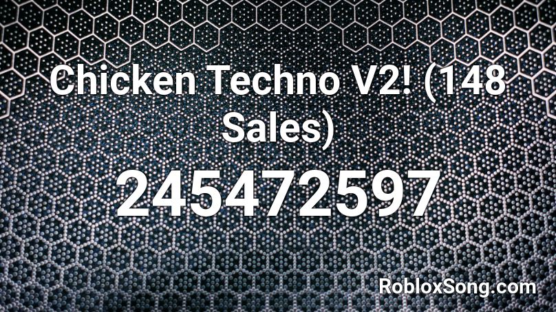 Chicken Techno V2! (148 Sales) Roblox ID