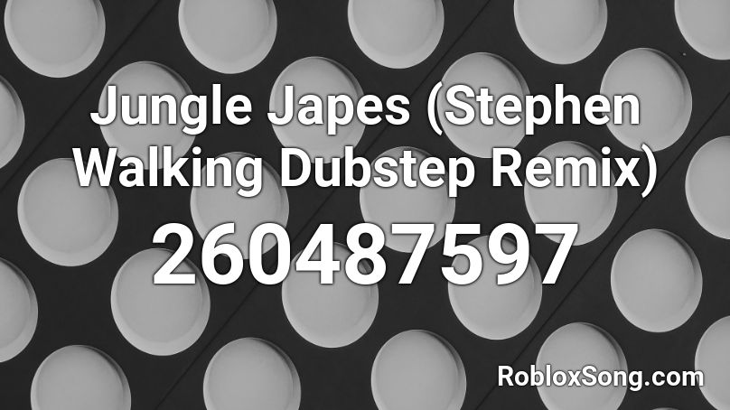 Jungle Japes (Stephen Walking Dubstep Remix) Roblox ID