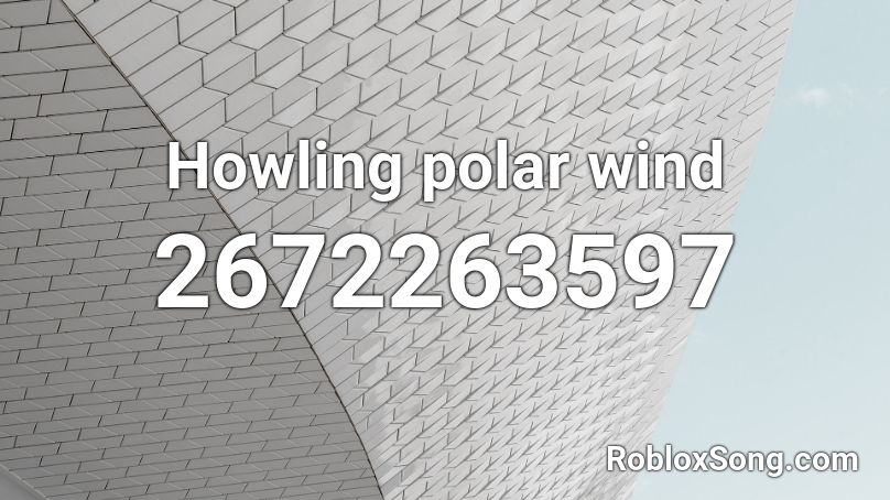 Howling polar wind Roblox ID