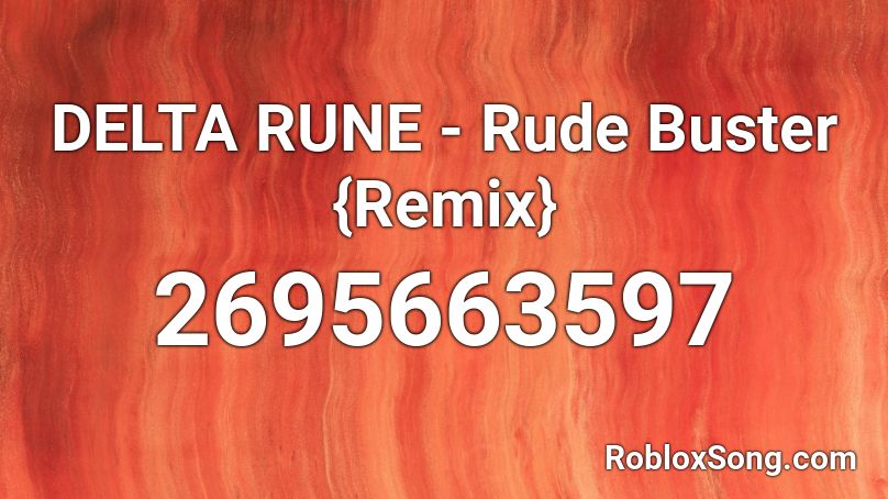 DELTA RUNE - Rude Buster {Remix} Roblox ID