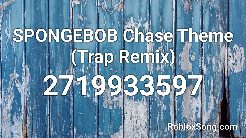 SPONGEBOB Chase Theme (Trap Remix) Roblox ID