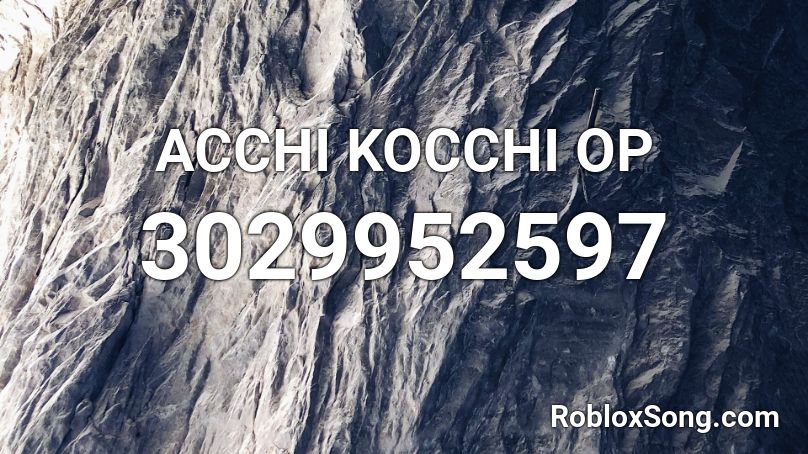 ACCHI KOCCHI OP  Roblox ID