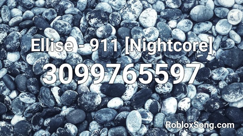 Ellise - 911 [Nightcore] Roblox ID