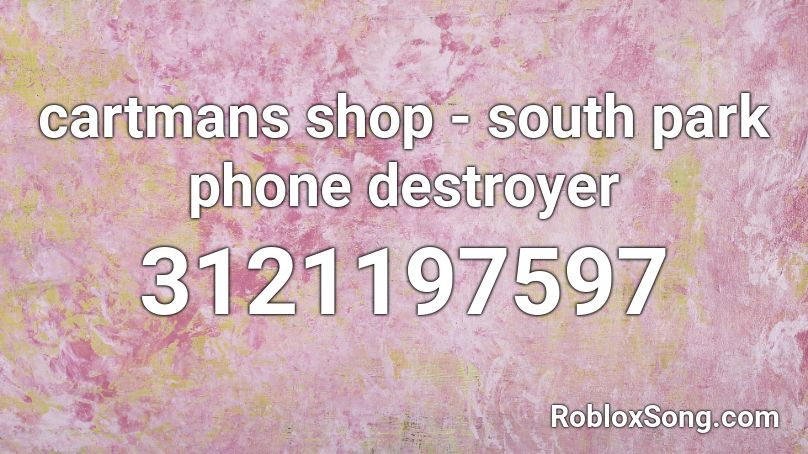 cartmans shop - south park phone destroyer Roblox ID