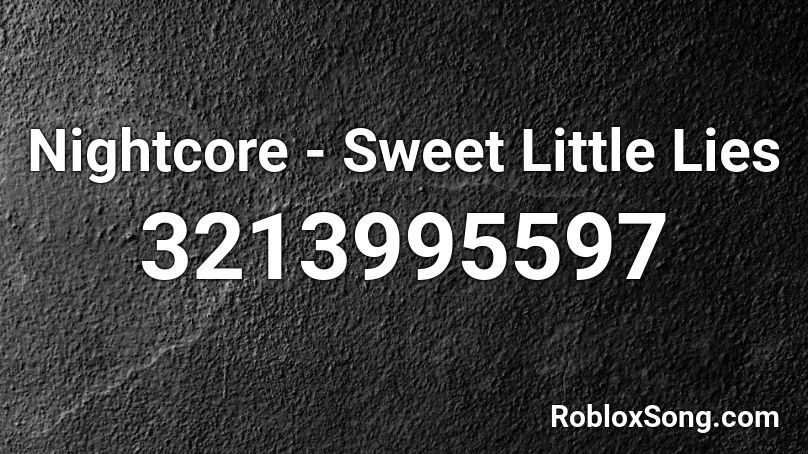 Nightcore - Sweet Little Lies Roblox ID