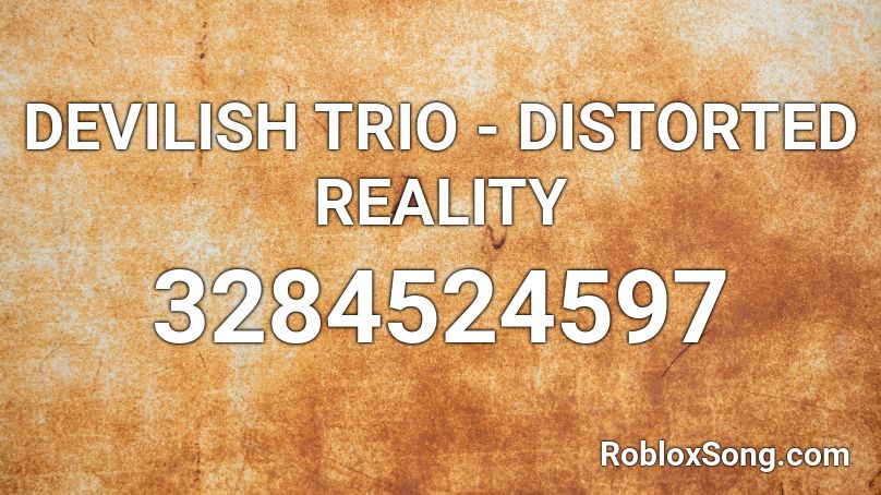 Devilish Trio Distorted Reality Roblox Id Roblox Music Codes - bed intruder song roblox id