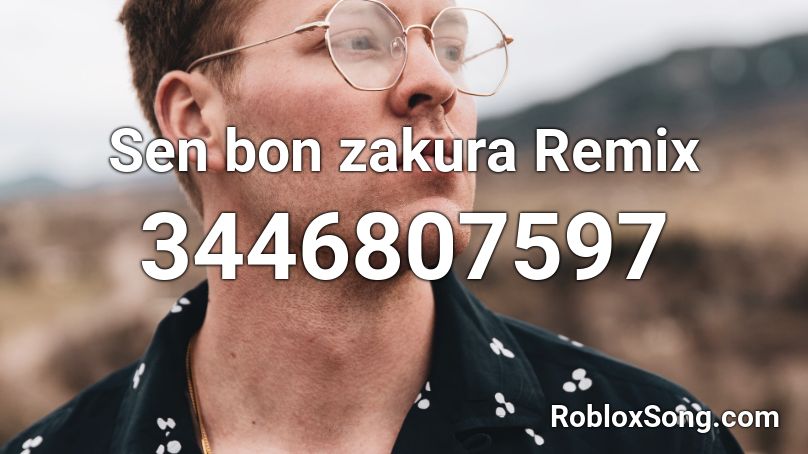 Sen bon zakura Remix Roblox ID
