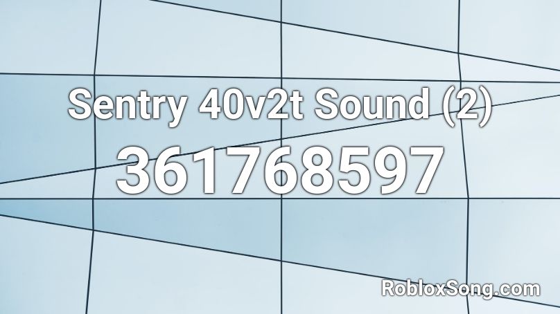 Sentry 40v2t Sound (2) Roblox ID