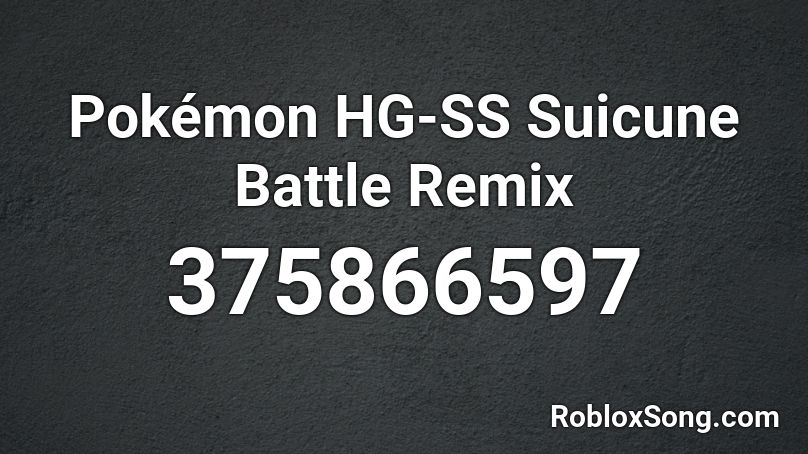 Pokémon HG-SS Suicune Battle Remix Roblox ID