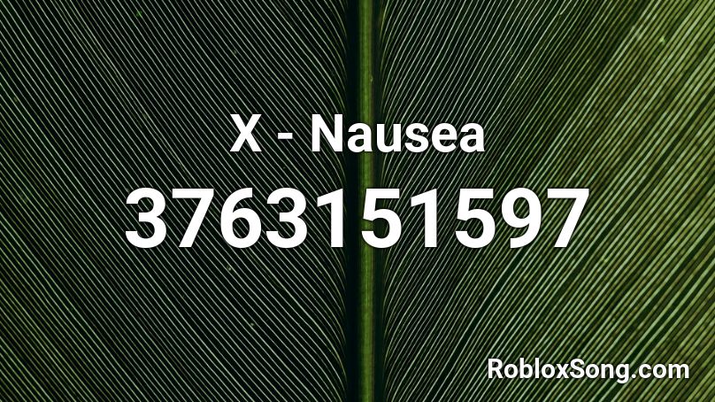 X - Nausea Roblox ID