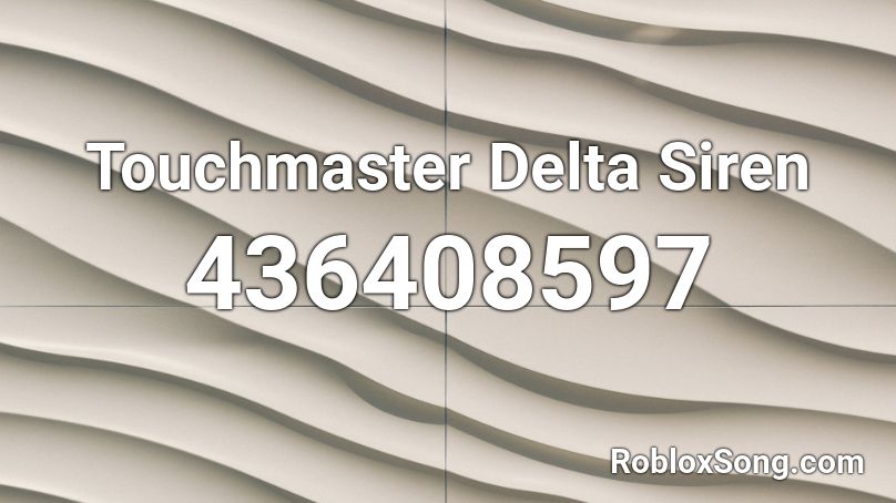 Touchmaster Delta Siren Roblox ID