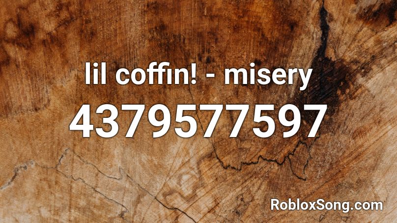 lil coffin! - misery Roblox ID