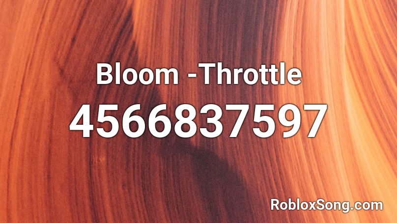 Bloom -Throttle Roblox ID