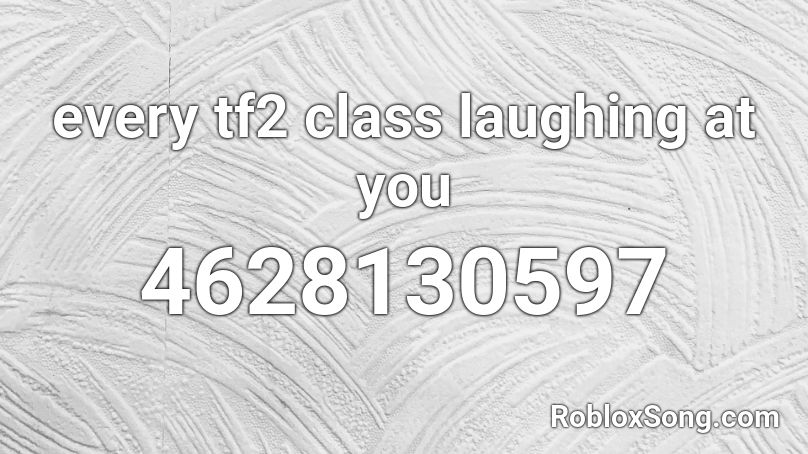 every tf2 class laughing at you Roblox ID