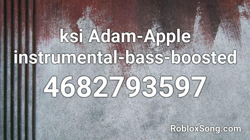 ksi Adam-Apple instrumental-bass-boosted Roblox ID