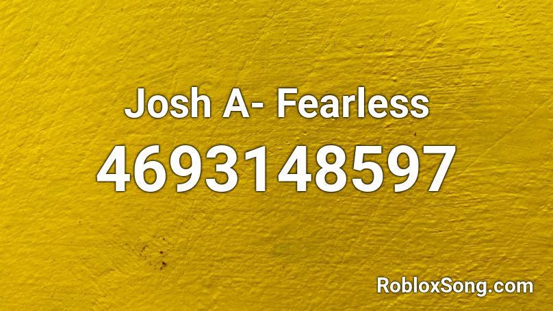 Josh A- Fearless Roblox ID