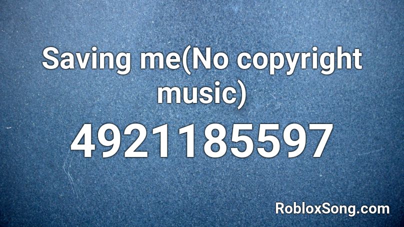Saving me(No copyright music) Roblox ID