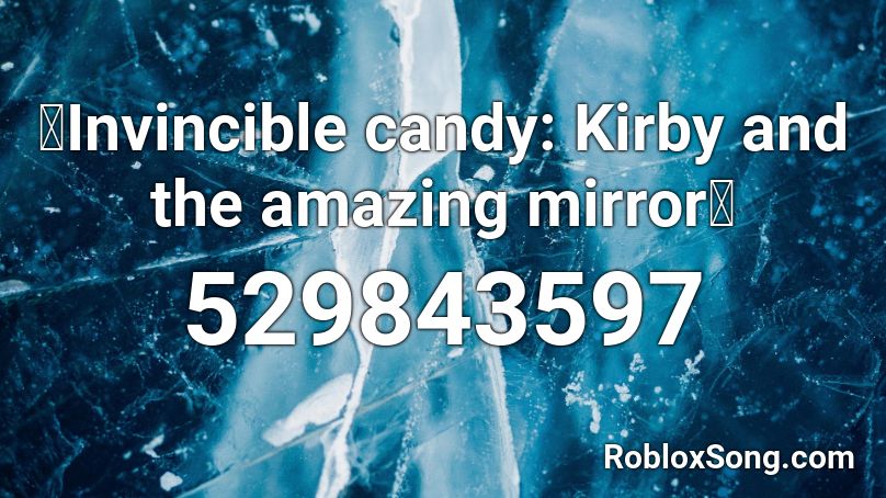 🍭Invincible candy: Kirby and the amazing mirror🍭 Roblox ID