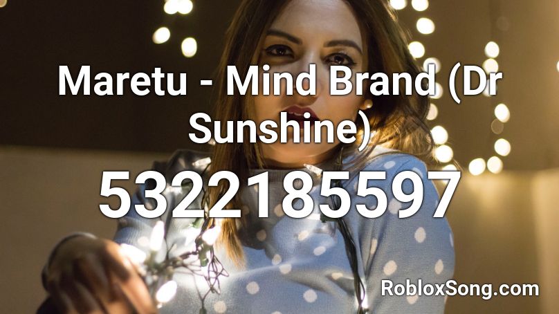 Maretu - Mind Brand (Dr Sunshine) Roblox ID