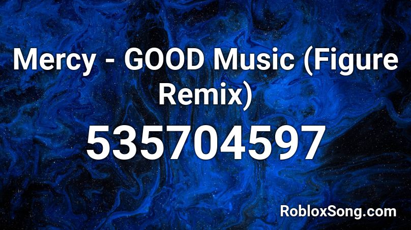 Mercy - GOOD Music (Figure Remix) Roblox ID