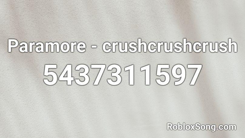 Paramore - crushcrushcrush Roblox ID
