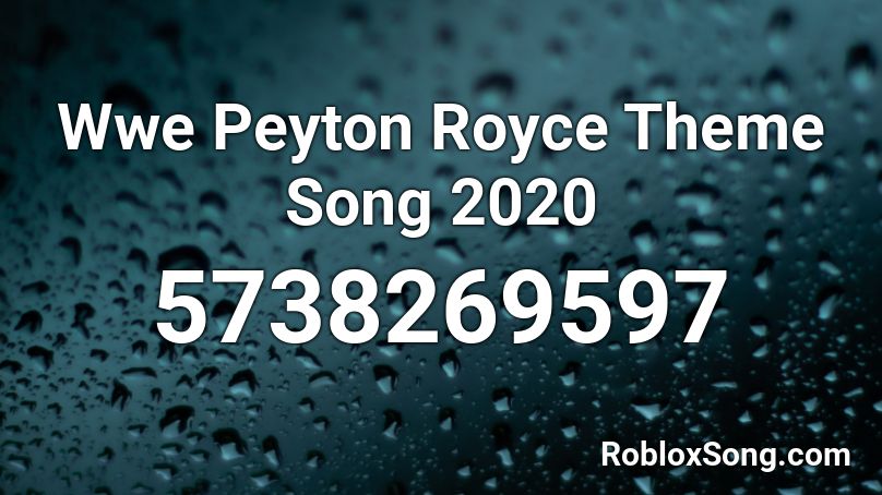 Wwe Peyton Royce Theme Song 2020 Roblox ID