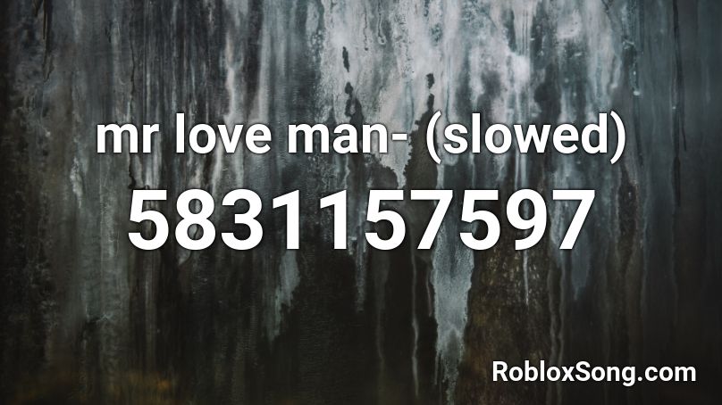 mr love man- (slowed) Roblox ID
