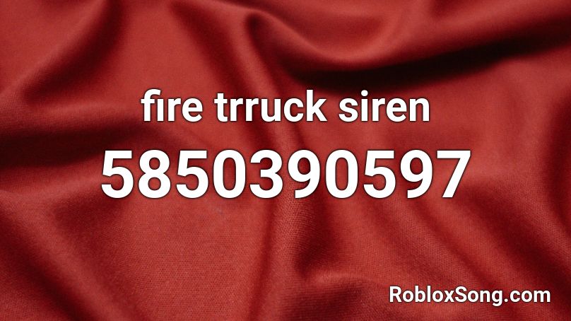 fire trruck siren Roblox ID
