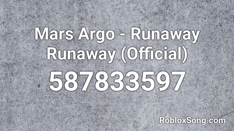 Mars Argo - Runaway Runaway (Official) Roblox ID