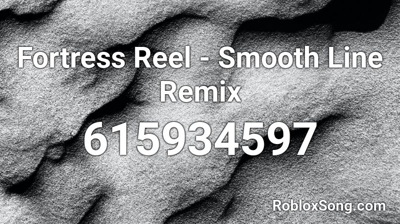 Fortress Reel - Smooth Line Remix Roblox ID