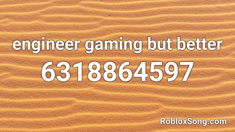engineer gaming but better Roblox ID