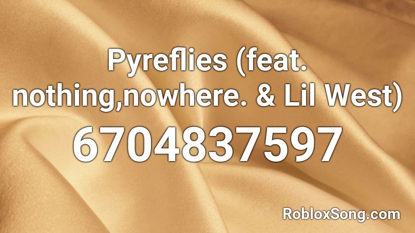 Pyreflies (feat. nothing,nowhere. & Lil West) Roblox ID